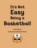 It's Not Easy Being a Basketball