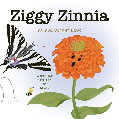 Ziggy Zinnia: An ABC Botany Book