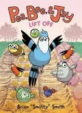 Pea, Bee, & Jay #3: Lift Off: A Graphic Novel