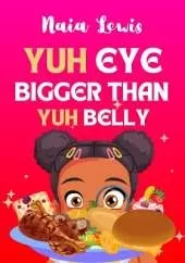Yuh Eye Bigger Than Yuh Belly