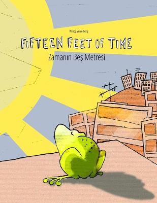 Fifteen Feet of Time/Zamanın Beş Metresi: Bilingual English-Turkish Picture Book (Dual Language/Parallel Text)