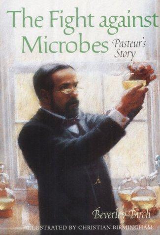 The Fight Against Microbes: Pasteur's Story