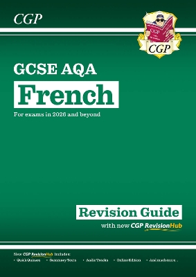 New GCSE French AQA Revision Guide with CGP RevisionHub (for exams from 2026): Includes Audio & Online Tests