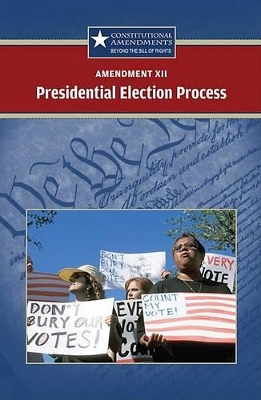 Amendment XII: The Presidential Election Process