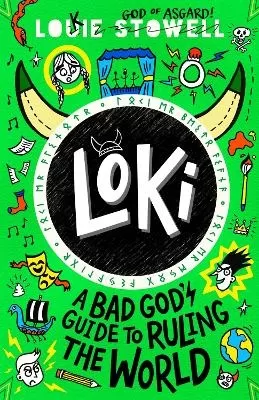 Loki: A Bad God's Guide to Ruling the World: Trickster Norse god turned school kid in the hilarious comics-style diary series for 8-12 year olds