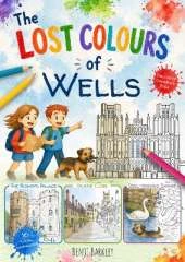 The Lost Colours of Wells - Local Colouring Book