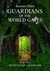 The Guardians of the World Gates: The Watcher Returns: (Adventures of Jill and Jay Book Three)