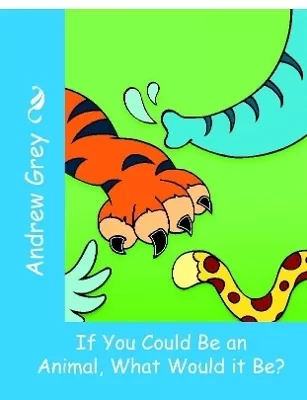 IF YOU COULD BE AN ANIMAL, WHAT WOULD IT BE?