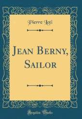 Jean Berny, Sailor (Classic Reprint)