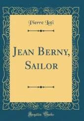 Jean Berny, Sailor (Classic Reprint)