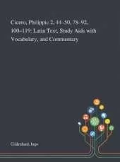 Cicero, Philippic 2, 44-50, 78-92, 100-119: Latin Text, Study Aids With Vocabulary, and Commentary