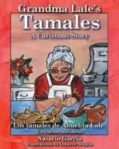 Grandma Lale's Tamales: A Christmas Story = Los Tamales de Abuelita Lale: Un Cuento Navideano
