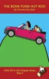 The Bonk Punk Hot Rod Chapter Book: Sound-Out Phonics Books Help Developing Readers, including Students with Dyslexia, Learn to Read (Step 3 in a Systematic Series of Decodable Books)
