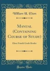 Manual (Containing Course of Study): Elson Fourth Grade Reader (Classic Reprint)