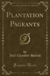 Plantation Pageants (Classic Reprint)