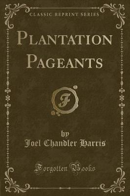 Plantation Pageants (Classic Reprint)