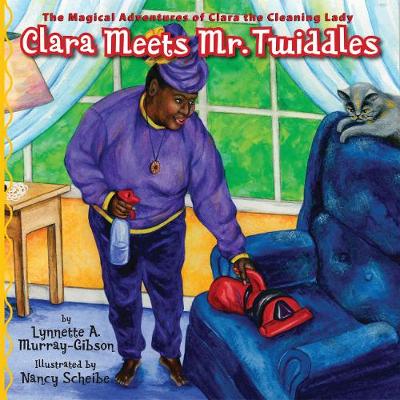 Clara Meets Mr. Twiddles: The Magical Adventures of Clara the Cleaning Lady