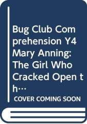 Bug Club Comprehension Y4 Mary Anning: The Girl Who Cracked Open the World 12 pack