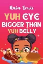 Yuh Eye Bigger Than Yuh Belly