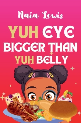 Yuh Eye Bigger Than Yuh Belly