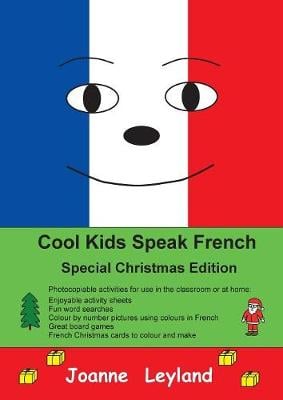 Cool Kids Speak French - Special Christmas Edition: Photocopiable activities for use in the classroom or at home