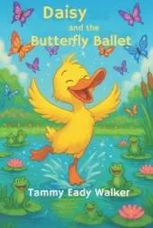 Daisy and the Butterfly Ballet: More Adventures with Daisy the Duck
