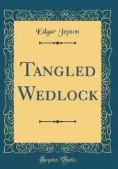 Tangled Wedlock (Classic Reprint)