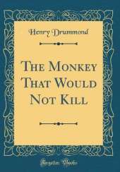 The Monkey That Would Not Kill (Classic Reprint)