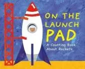 On the Launch Pad: A Counting Book About Rockets