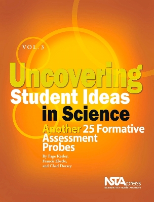 Uncovering Student Ideas in Science, Volume 3: Another 25 Formative Assessment Probes