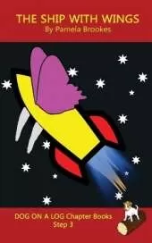 The Ship With Wings Chapter Book: Sound-Out Phonics Books Help Developing Readers, including Students with Dyslexia, Learn to Read (Step 3 in a Systematic Series of Decodable Books)
