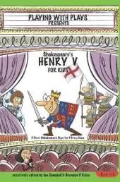 Shakespeare's Henry V for Kids: 3 Short Melodramatic Plays for 3 Group Sizes