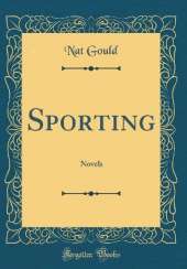 Sporting: Novels (Classic Reprint)