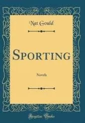 Sporting: Novels (Classic Reprint)
