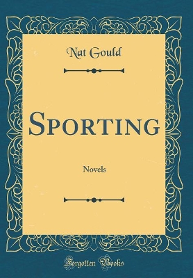 Sporting: Novels (Classic Reprint)