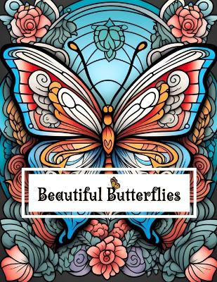 Beautiful Butterflies Coloring Book: for Adults and Children who love coloring with markers or colored pencils, 50 highly detailed butterfly illustrations neo-traditional style