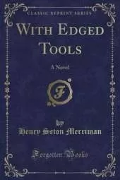 With Edged Tools: A Novel (Classic Reprint)