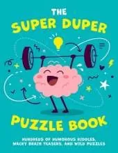The Super Duper Puzzle Book: Hundreds of Humorous Riddles, Wacky Brain Teasers, and Wild Puzzles