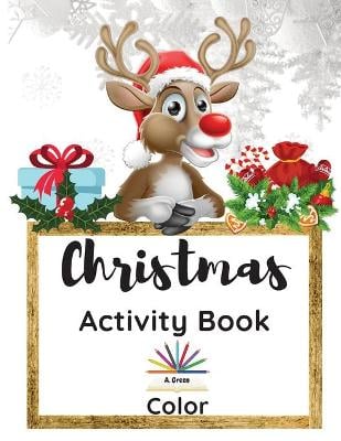 Christmas Activity Book: A Creative Holiday Coloring, Drawing, Maze, Search and Find Activities Book for Boys and Girls