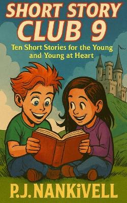Short Story Club 9: Ten Short Stories for the Young and Young at Heart