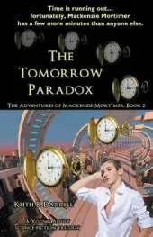 The Tomorrow Paradox: The Adventures of Mackenzie Mortimer, Book Two