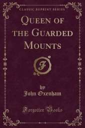 Queen of the Guarded Mounts (Classic Reprint)
