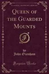 Queen of the Guarded Mounts (Classic Reprint)