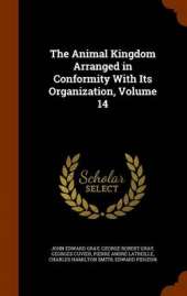 The Animal Kingdom Arranged in Conformity with Its Organization, Volume 14