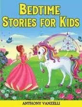 Bedtime Stories for Kids: A Collection of Meditation Stories and Short Fairy Tales With Unicorns, Princess, Dragons and Animals to Help Children and Toddlers Learn Mindfulness, Relax and Fall Asleep Fast.