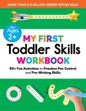 My First Toddler Skills Workbook: 80+ Fun Activities to Practice Pen Control and Pre-Writing Skills