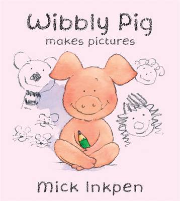 Wibbly Pig: Wibbly Pig Makes Pictures: Board Book