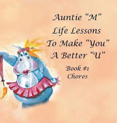 Auntie M Life Lessons to Make You a Better U: Book 1-Chores