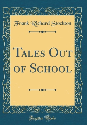 Tales Out of School (Classic Reprint)