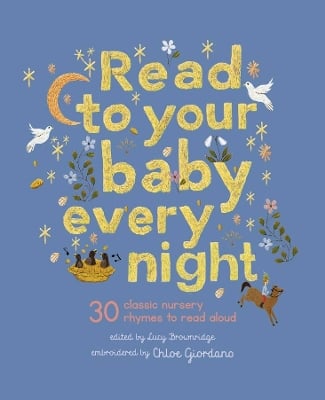 Read to Your Baby Every Night: 30 Classic Lullabies and Rhymes to Read Aloud